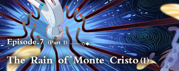 Episode 7 The Rain of Monte Cristo (Part 1) banner.png